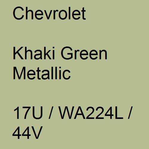 Chevrolet, Khaki Green Metallic, 17U / WA224L / 44V.